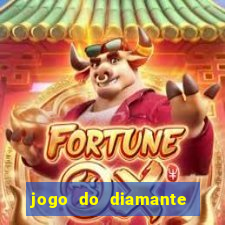 jogo do diamante para ganhar dinheiro